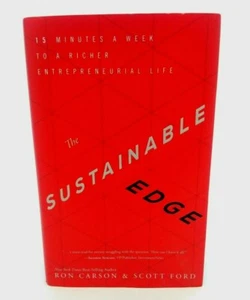 The Sustainable Edge 15 Minutes a Week to a Richer Entrepreneurial Life HC - Picture 1 of 5