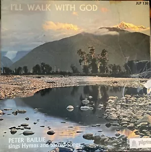 Peter Baillie Sings Hymns And Sacred Songs - I’ll Walk With God Vinyl LP - Picture 1 of 3