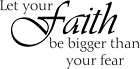 Let Your Faith Be Bigger than Your Fear Vinyl Wall Decal Inspirational Wall Sayi