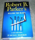 Robert B Parker's KILLING THE BLUES by Michael Brandman 2011 HC/DJ ~ 1. + okładka