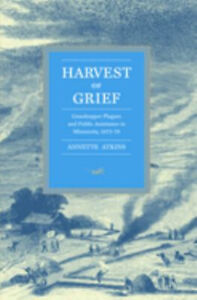 Harvest of Grief : Grasshopper Plagues and Public Assistance in M