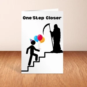 FUNNY BIRTHDAY CARD, One Step Closer To Death, Dark Humour, For Friend, Grandad - Picture 1 of 7