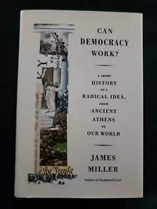 Kann Demokratie funktionieren? : Eine kurze Geschichte einer radikalen Idee... James Miller 2018 HC - Bild 1 von 2