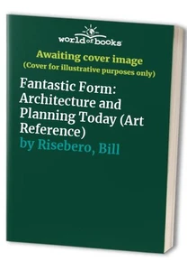 Fantastic Form: Architecture and Pla..., Risebero, Bill - Picture 1 of 2