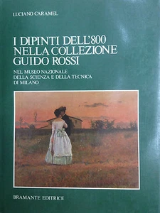 (Arte) I DIPINTI DELL’800 NELLA COLLEZIONE GUIDO ROSSI Di L. Caramel Bramante - Imagen 1 de 1
