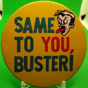3.25" Vintage Same To You Buster Novelty Pin Button - Picture 1 of 2