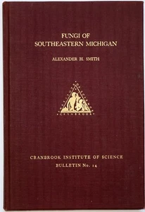 Fungi of Southeastern Michigan by Alexander Smith, 1938; Cranbrook Institute - Picture 1 of 6