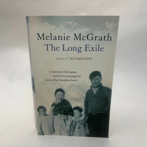 The Long Exile by Melanie McGrath Inuit Betrayal & Survival High Arctic - Picture 1 of 11