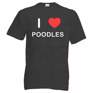 I Love Poodles - T Shirt - Picture 1 of 34