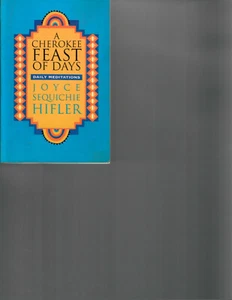 Joyce Sequichie Hifler, A Cherokee Feast of Days : Daily Meditations  Like new - Picture 1 of 1