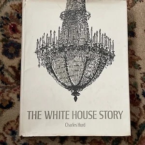 Hurd, Charles THE WHITE HOUSE STORY  1st Edition - Picture 1 of 6