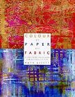 Colour on Paper and Fabric, RUTH ISSETT, Used; Good Book