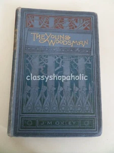 Vintage The Young Woodsman HB Book by J M Oxley 1895 - Picture 1 of 8
