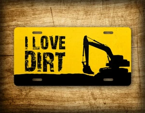 I Love Dirt Excavator License Plate Cat Excavator Operator Auto Tag - Picture 1 of 5