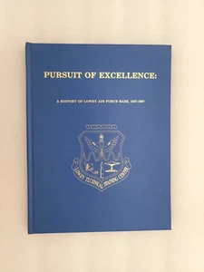 Pursuit Of Excellence: A History of Lowry Air Force Base, 1937-1987 by Michael H - Picture 1 of 13
