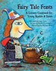 Fairy Tale Feasts: A Literary Cookbook For Young Readers And Eaters By Yolen