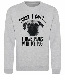 Sorry I Have Plans With My PUG Perro Sudadera Adultos o Niños Perros Jumper Regalo - Imagen 1 de 3