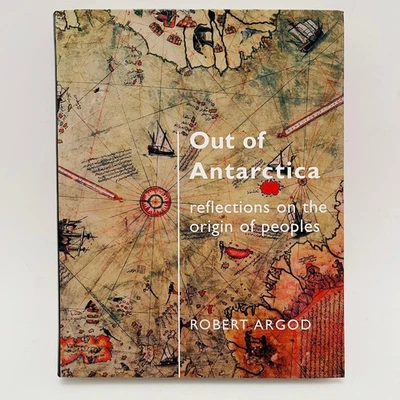 Out of Antarctica: Reflections on the Origin of the People by Robert Argod NEW - Image 1 of 4