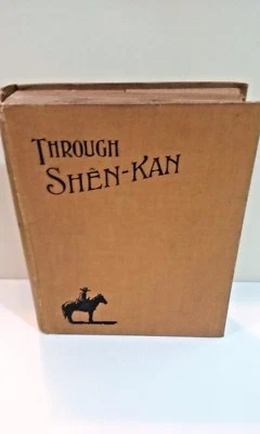 Through Shen -Kan by Robert Sterling Clark & Arthur de C. Sowereby  London 1912 - Image 1 of 2