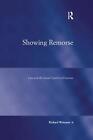 Showing Remorse: Law And The Social Control Of Emotion By Richard Weisman (Engli