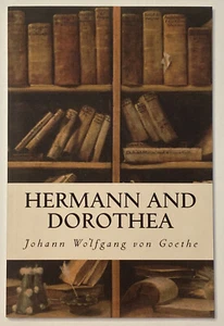Hermann and Dorothea by Johann Wolfgang Von Goethe (2015, Trade Paperback) - Picture 1 of 3