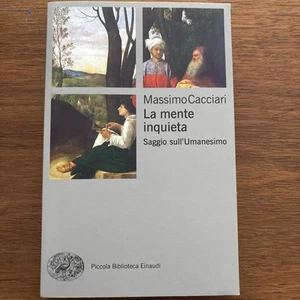 LA MENTE INQUIETA - SAGGIO SULL'UMANESIMO, MASSIMO CACCIARI, EINAUDI, 2019 - Foto 1 di 7