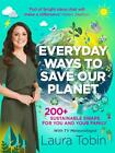 Laura Tobin: Everyday Ways to Save Our Planet by Laura Tobin, NEW Book, FREE & F
