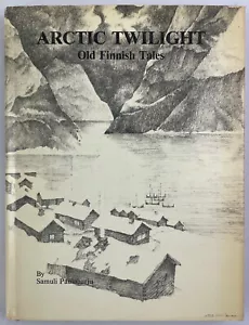 Arctic Twilight: Old Finnish Tales, Samuli Paulaharju, 1934, 1982 Reprint, HCDJ - Bild 1 von 10