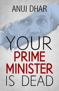 Your Prime Minister is Dead Paperback by Anuj Dhar (free shipping worldwide) - Picture 1 of 2