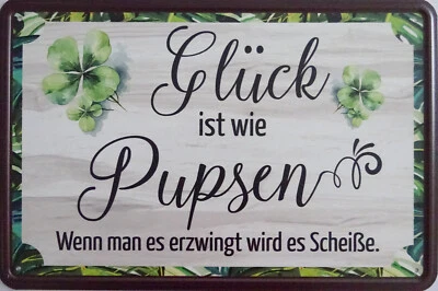 VIELESGUENSTIG BY ROBBY WANKA Schild Blechschild 20x30 cm - Glück ist wie pupsen wenn man es erzwingt Scheiße