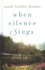 When Silence Sings, couverture rigide par Thomas, Sarah Loudin, flambant neuf, livraison gratuite...