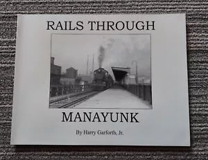 Rails Through Manayunk, by Harry Garforth Jr. Soft Cover - Picture 1 of 4