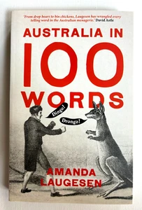 AUSTRALIA IN 100 WORDS - Amanda Laugesen - Linguistic History - Australianisms - - Picture 1 of 6