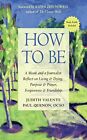 How to Be: A Monk and a Journalist Reflect on Living & Dying, Purpose & Prayer,