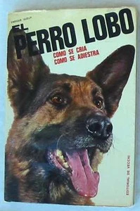 EL PERRO LOBO - CÓMO SE CRÍA / CÓMO SE ADIESTRA - ENRIQUE GUELFI - ED. DE VECCHI - Imagen 1 de 1