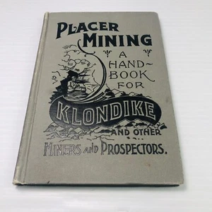 RARE Placer Mining Handbook for Klondike and Other Miners and Prospectors 1897 - Picture 1 of 24