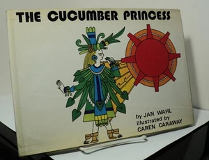 The Cucumber Princess by Jan Wahl  illus by Caen Caraway - 1981 - First edition - Picture 1 of 3
