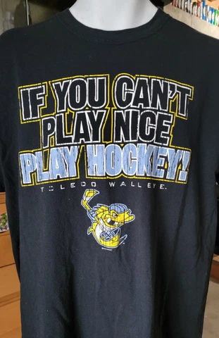 Toledo Walleye ECHL If You Can't Play Nice Play Hockey T Shirt  XL Cover