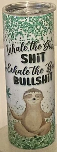 Inhale The Good Sh** Exhale The Bad BS Sloth THC Lover’s Tumbler - Picture 1 of 4
