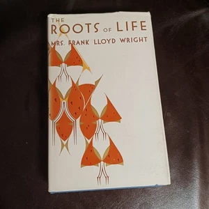 The Roots of Life, by Olgivanna Lloyd Wright. 1963, Horizon Press. Psychology - Picture 1 of 2