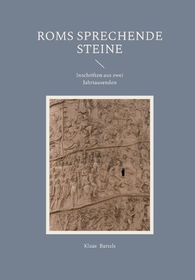 Roms sprechende Steine: Inschriften aus zwei Jahrtausenden by Klaus Bartels (Ger - Image 1 of 1