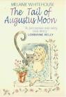 The Tail of Augustus Moon, Melanie Whitehouse, Good Condition, ISBN 1846242797