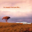 Le Voyage N'Est Pas Fini... by Roland Matthies | CD | condition good