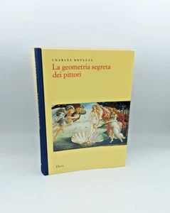 "LA GEOMETRIA SEGRETA DEI PITTORI" Charles Bouleau, Electa 1988 - 9788843526437 - Picture 1 of 7