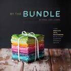 By the Bundle: Turn Precuts into Patchwork with 12 Fat Quarter-Friendly Quilts b