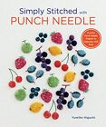 Simply Stitched with Punch Needle: 11 Artful Punch Needle Projects to Embroider