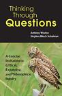 Thinking Through Questions: A Concise Invitation to Critical, Expansive, and Phi