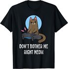 Don't Bother Me Right Meow - Funny Video Gamer & Cat Lover Gift Unisex T-Shirt