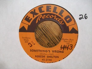ROSCOE SHELTON Something's Wrong/Crazy Over You  EXCELLO 2146 - VG+ Vinyl - Imagen 1 de 1