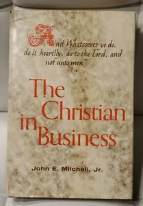 The Christian In Business By John E Mitchell Jr - SIGNED - Picture 1 of 11